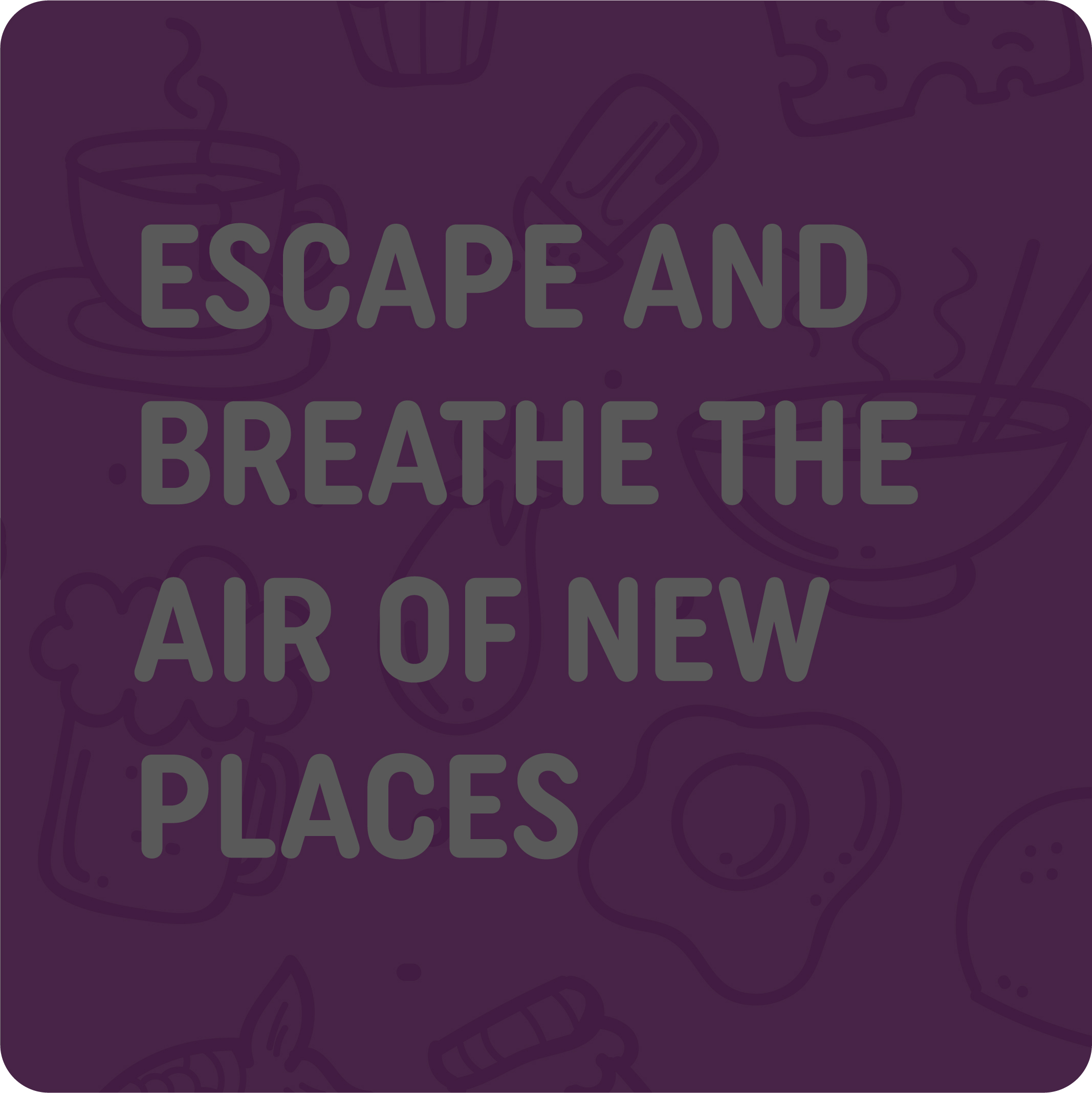 ESCAPE AND BREATHE THE AIR !