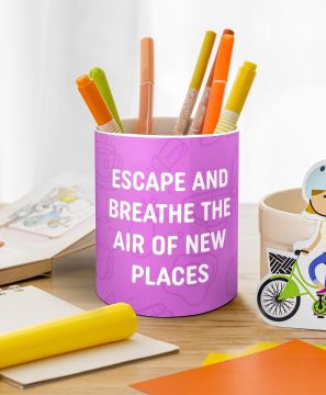 ESCAPE AND BREATHE THE AIR PEN HOLDER