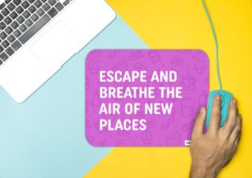 ESCAPE AND BREATHE THE AIR MOUSE PAD